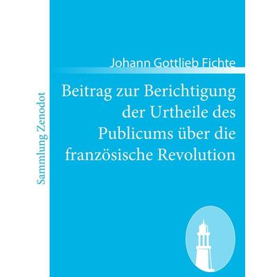 Beitrag zur Berichtigung der Urtheile des Publicums über die französische Revolution, Taschenbuch von Johann Gottlieb Fichte, Contumax,