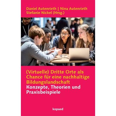 (Virtuelle) Dritte Orte als Chance für eine nachhaltige Bildungslandschaft, Taschenbuch von , Kopaed, 978-3-96848-103-6