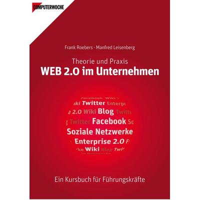 WEB 2.0 im Unternehmen, Gebundene Ausgabe von Frank Roebers,Manfred Leisenberg, Tredition, 978-3-86850-634-1