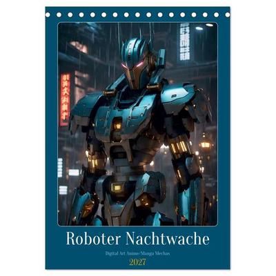 Roboter Nachtwache (Tischkalender 2027 DIN A5 hoch), CALVENDO Monatskalender