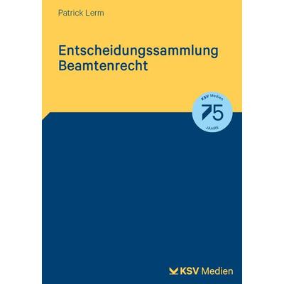 Entscheidungssammlung Beamtenrecht, Taschenbuch von Patrick Lerm, KSV Medien Wiesbaden, 978-3-8293-1882-2