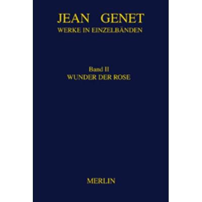 Werkausgabe / Wunder der Rose, Gebundene Ausgabe von Jean Genet, Merlin, 978-3-926112-97-2
