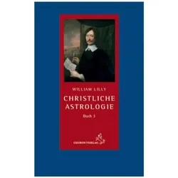 Christliche Astrologie Buch 3, Ratgeber von William Lilly, Reinhardt Stiehle
