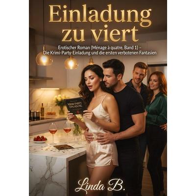 Einladung zu viert, Gebundene Ausgabe von Linda B., Tredition, 978-3-384-89036-8