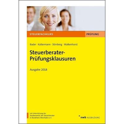 Steuerberater-Prüfungsklausuren, Taschenbuch von Franz-Josef Bader,Jörg Koltermann,Martin Stirnberg,Ralf Walkenhorst, Nwb Verlag
