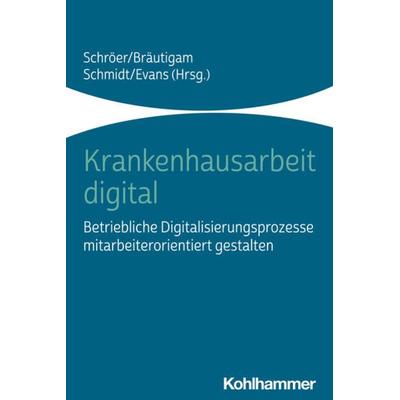 Krankenhausarbeit digital, Taschenbuch von , Kohlhammer, 978-3-17-039900-6
