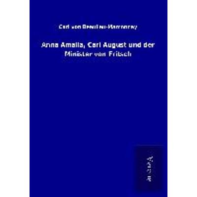 Anna Amalia, Carl August und der Minister von Fritsch, Taschenbuch von Carl Beaulieu-Marconnay, BoD - Books on Demand