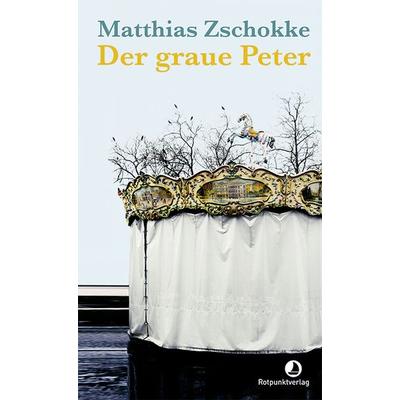 Der graue Peter, Gebundene Ausgabe von Matthias Zschokke, Rotpunktverlag