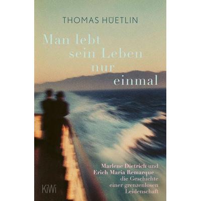 Man lebt sein Leben nur einmal, Taschenbuch von Thomas Hüetlin, Kiepenheuer & Witsch, 978-3-462-01254-5