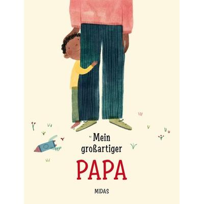 Mein großartiger Papa, Gebundene Ausgabe von Susan Quinn, Midas Kinderbuch, 978-3-03876-239-3