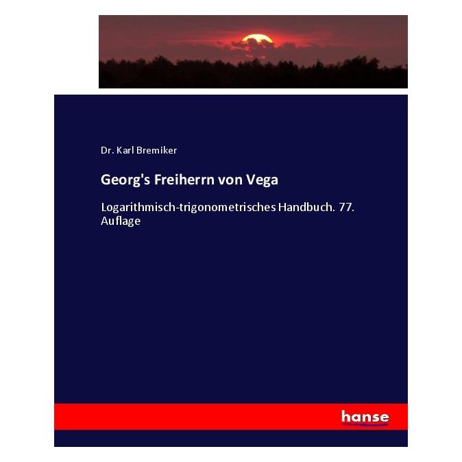 Hansebooks Georg's Freiherrn von Vega (Deutsch, Softcover, Dr Karl Bremiker) (55920419)