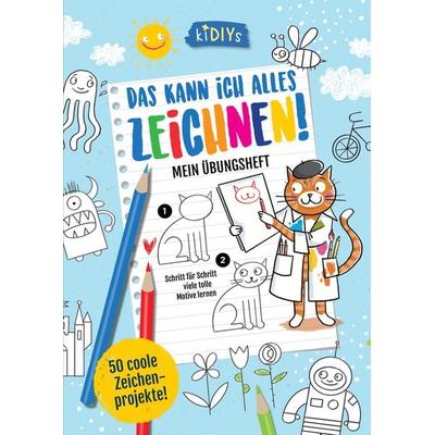 Das kann ich alles zeichnen! Mein Übungsheft - Schritt für Schritt viele tolle Motive lernen, Taschenbuch von Isabel Grosse Holtforth, Lingen,