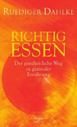 Ruediger Dahlke - Richtig essen: Der ganzheitliche Weg zu gesunder Ernährung - Preis vom 30.09.2026 09:01:18 h