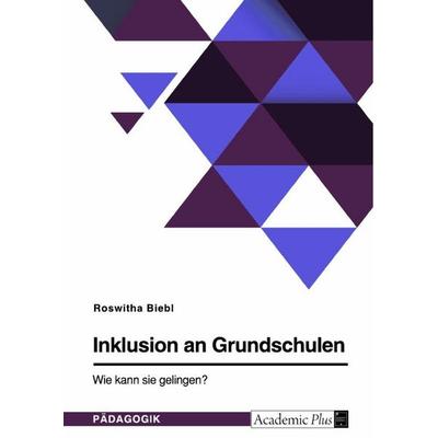 Inklusion an Grundschulen. Wie kann sie gelingen?, Taschenbuch von Roswitha Biebl, GRIN, 978-3-346-68422-6
