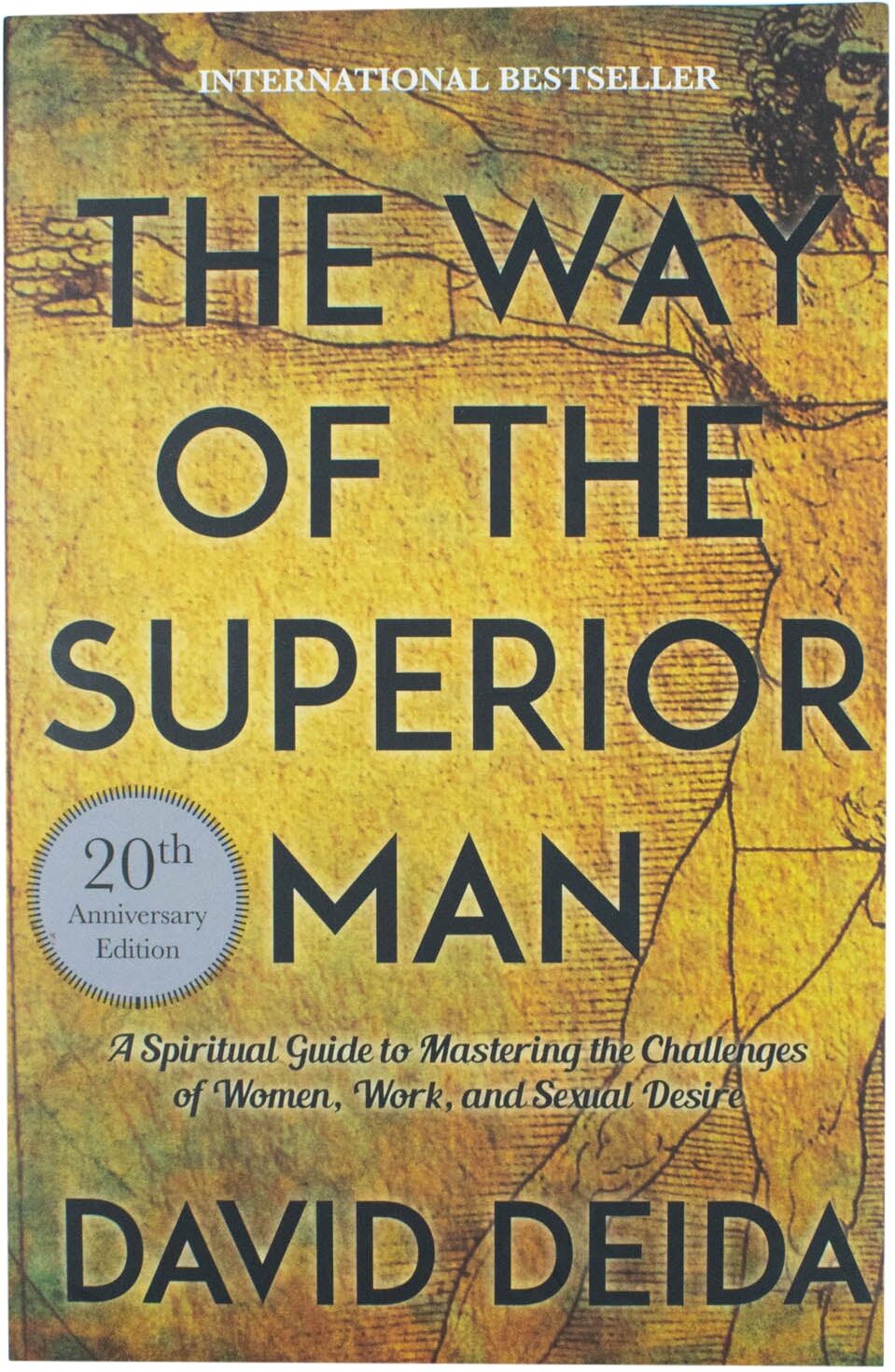 Sounds True Inc The Way of the Superior Man: A Spiritual Guide to Mastering the Challenges of Women, Work, and Sexual Desire by David Deida
