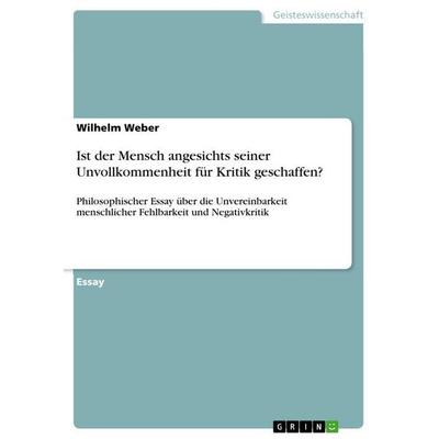 Ist der Mensch angesichts seiner Unvollkommenheit für Kritik geschaffen?, Taschenbuch von Wilhelm Weber, GRIN, 978-3-656-67534-1