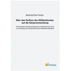 Über den Einfluss des Militärdienstes auf die Körperentwicklung, Fachbücher von Berthold Karl Fetzer