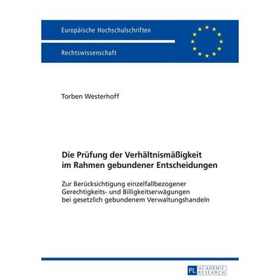 Die Prüfung der Verhältnismäßigkeit im Rahmen gebundener Entscheidungen, Taschenbuch von Torben Westerhoff, Peter Lang GmbH, Internationaler Verlag