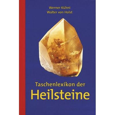 Taschenlexikon der Heilsteine, Taschenbuch von Werner Kühni,Walter Holst, AT Verlag, 978-3-03800-968-9