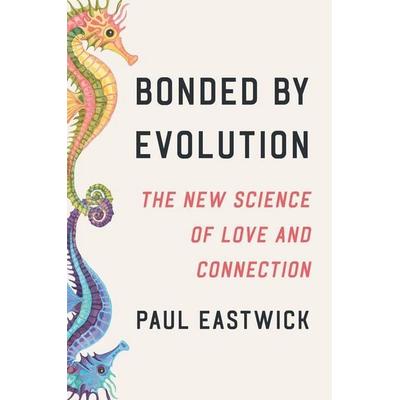 Bonded by Evolution, Taschenbuch von Paul Eastwick, Random House LLC US