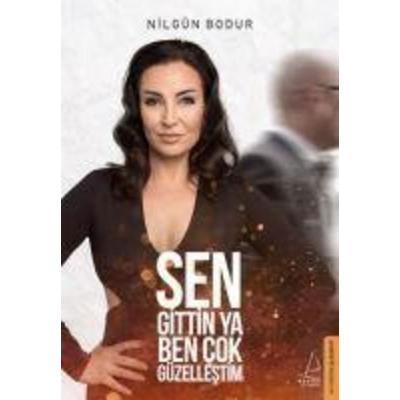 Sen Gittin Ya Ben Cok Güzellestim, Taschenbuch von Nilgün Bodur, Destek Yayinevi