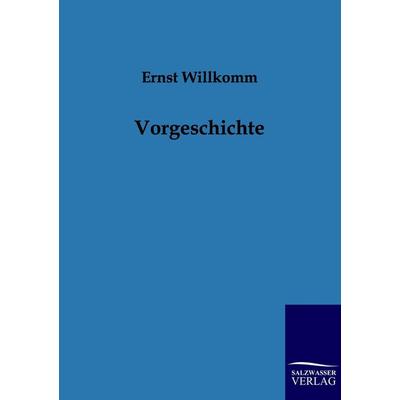 Vorgeschichte, Taschenbuch von Ernst Willkomm, Salzwasser, 978-3-86195-935-9