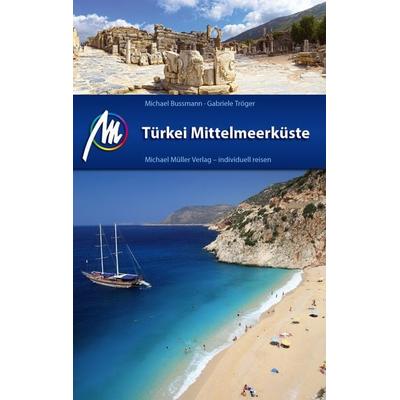Türkei Mittelmeerküste Reiseführer Michael Müller Verlag, Taschenbuch von Michael Bussmann,Gabriele Tröger, Michael Müller Verlag, 978-3-89953-975-2