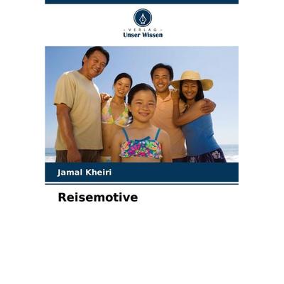 Reisemotive, Taschenbuch von Jamal Kheiri, Verlag Unser Wissen, 978-620-3-90887-9