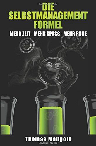 Thomas Mangold - Die Selbstmanagement-Formel: mehr Zeit - mehr Spaß - mehr Ruhe - Preis vom 09.10.2026 07:28:09 h