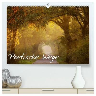 Poetische Wege (hochwertiger Premium Wandkalender 2027 DIN A2 quer), Kunstdruck in Hochglanz