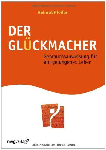 Helmut Pfeifer - Der Glückmacher: Gebrauchsanweisung für ein gelungenes Leben - Preis vom 30.09.2026 09:01:18 h