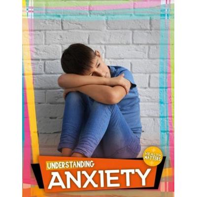 Understanding Anxiety, Gebundene Ausgabe von Holly Duhig, BookLife Publishing, 978-1-78637-340-3