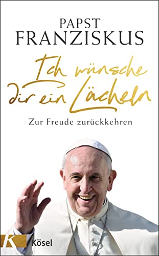 Papst Franziskus - Ich wünsche dir ein Lächeln: Zur Freude zurückkehren - Preis vom 18.10.2026 19:22:15 h