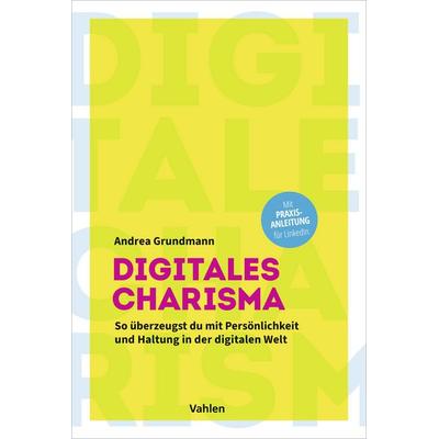 Digitales Charisma, Taschenbuch von Andrea Grundmann, Vahlen, Franz, 978-3-8006-7574-6
