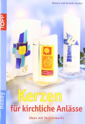 Annette Kunkel - Kerzen für kirchliche Anlässe: Tisch- und Wohnraumdeko - Preis vom 11.10.2026 03:10:56 h