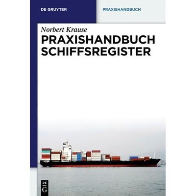Praxishandbuch Schiffsregister, Gebundene Ausgabe von Norbert Krause, De Gruyter, 978-3-89949-545-4