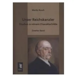 Unser Reichskanzler, Fachbücher von Moritz Busch