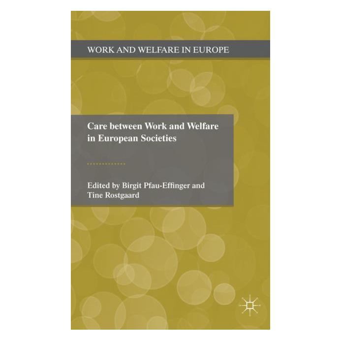 Palgrave Macmillan Uk Care Between Work and Welfare in Europe (Englisch, Hardcover, B. Pfau-Effinger, T. Rostgaard) (63039751)