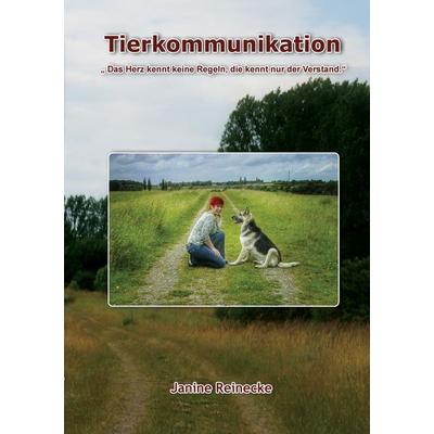 Tierkommunikation, Taschenbuch von Janine Reinecke, BoD – Books on Demand, 978-3-7357-5626-8