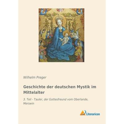 Geschichte der deutschen Mystik im Mittelalter, Taschenbuch von Wilhelm Preger, Literaricon, 978-3-95913-711-9