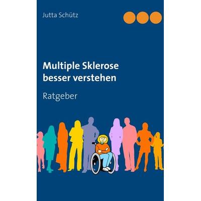 Multiple Sklerose besser verstehen, Taschenbuch von Jutta Schütz, BoD – Books on Demand, 978-3-7528-5214-1