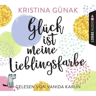 Glück ist meine Lieblingsfarbe - Kristina Günak, Audio, 9783838790527