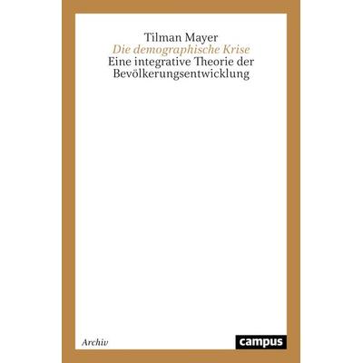 Die demographische Krise, Taschenbuch von Tilman Mayer, Campus, 978-3-593-36231-1