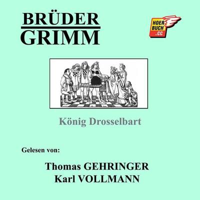 König Drosselbart - Brüder Grimm, Audio, 9783991627319