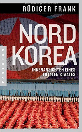 Frank Rüdiger - Nordkorea: Innenansichten eines totalen Staates - Preis vom 30.09.2026 09:01:18 h