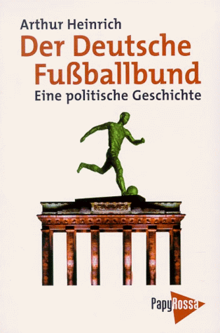 Arthur Heinrich - Der Deutsche Fußballbund: Eine politische Geschichte - Preis vom 10.10.2026 11:48:34 h