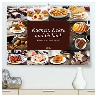 Kuchen, Kekse und Gebäck - süß und lecker durch das Jahr (hochwertiger Premium Wandkalender 2027 DIN A2 quer), Kunstdruck in Hochglanz