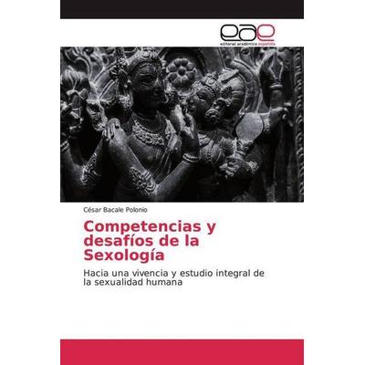 Bacale Polonio, C: Competencias y desafíos de la Sexología, Taschenbuch von César Bacale Polonio, Editorial Académica Española, 978-620-0-04469-3