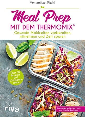Veronika Pichl - Meal Prep mit dem Thermomix®: Gesunde Mahlzeiten vorbereiten, mitnehmen und Zeit sparen - Preis vom 11.10.2026 03:10:56 h