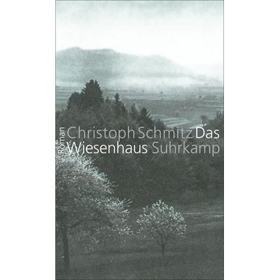 Das Wiesenhaus, Gebundene Ausgabe von Christoph Schmitz, Suhrkamp, 978-3-518-42285-4